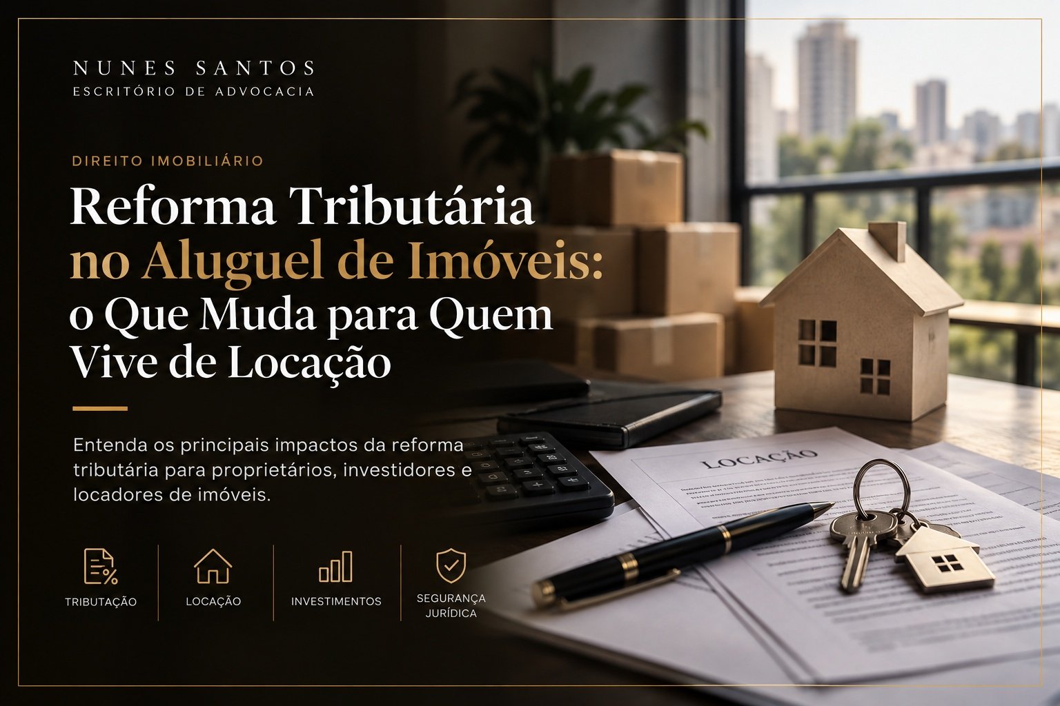 Reforma Tributária no aluguel de imóveis - ilustração jurídica Nunes Santos Advogados